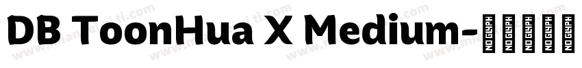 DB ToonHua X Medium字体转换